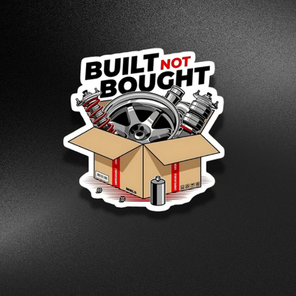 BUILT NOT BOUGHT | STICKER