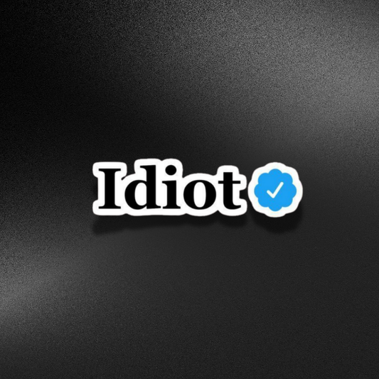 VERIFIED IDIOT | STICKER