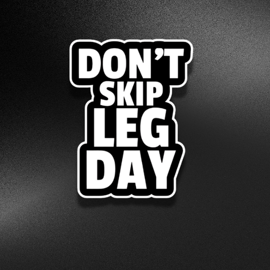 DON'T SKIP LEG DAY | STICKER