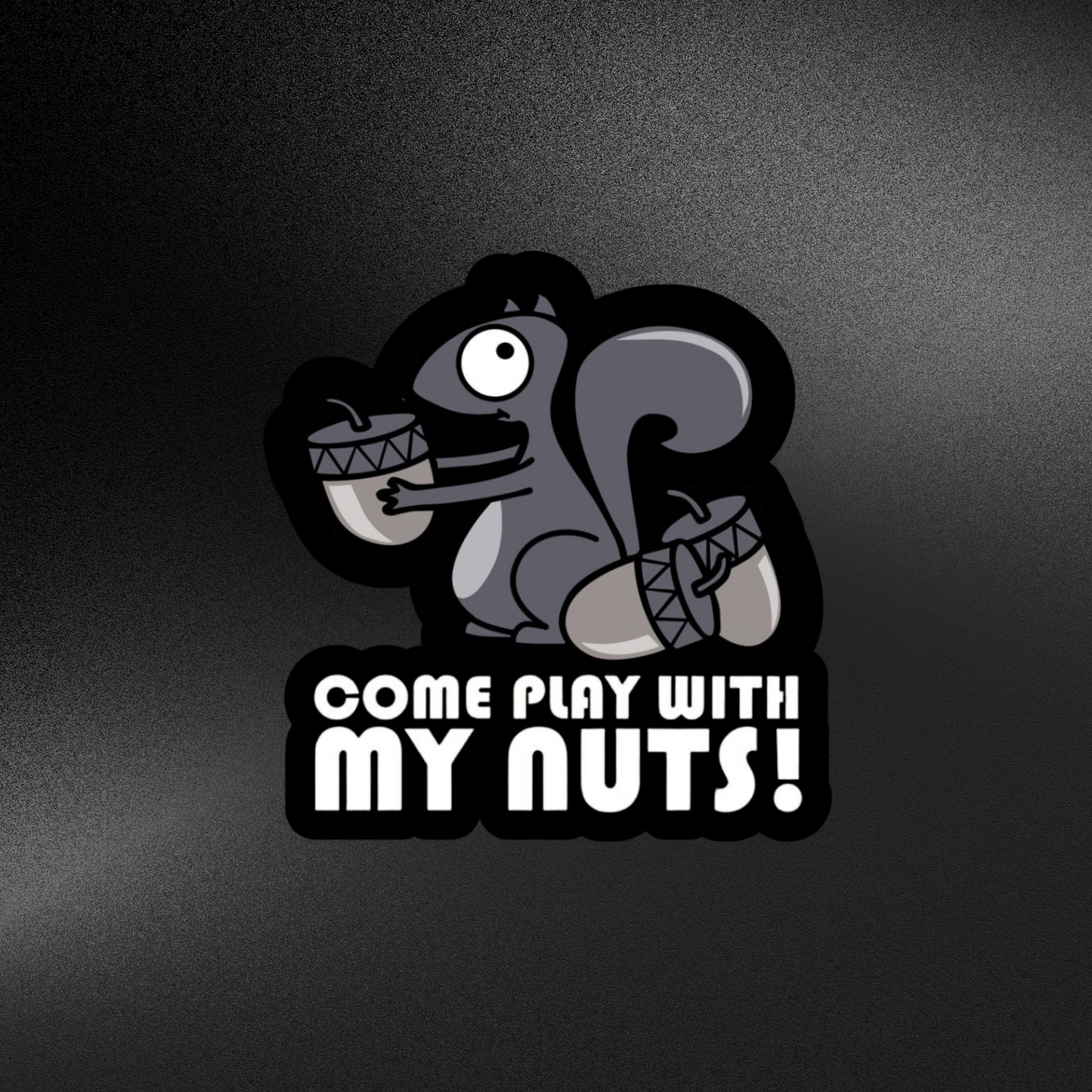 PLAY WITH MY NUTS | STICKER